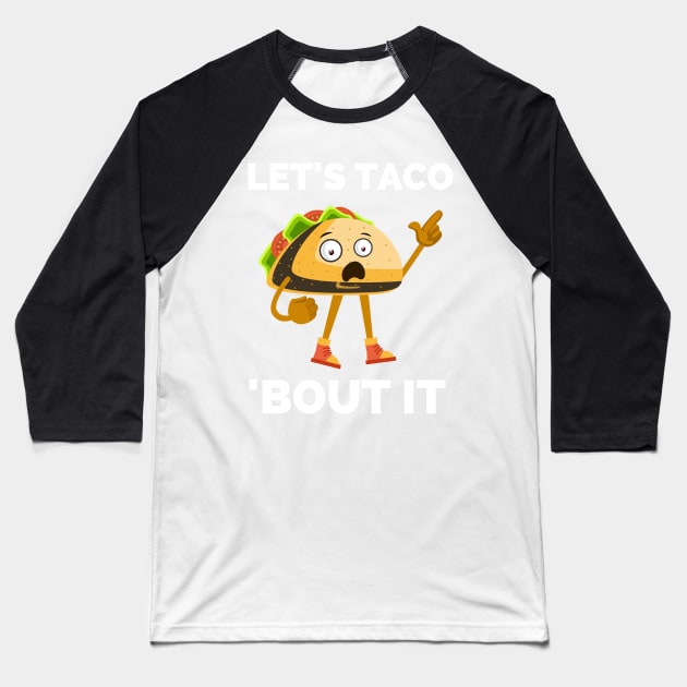 Lets Taco Bout It - Funny Food Pun For Tacos Lovers, Food Lovers Baseball T-Shirt by Famgift